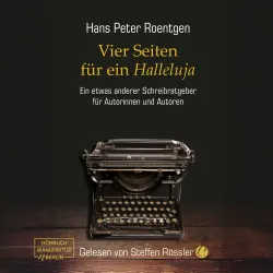 Cover - Hans Peter Roentgen - Vier Seiten für ein Halleluja - Ein etwas anderer Schreibratgeber für Autorinnen und Autoren