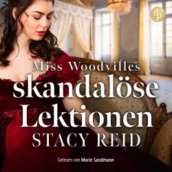 Cover - Stacy Reid - Sins & Sensibilities - Band 3 - Miss Woodvilles skandalöse Lektionen | Regency Romance Hörbuch