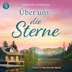 Cover - Kerstin Sonntag - Über uns die Sterne | Ein Alaska Romance Hörbuch - Jeder Weg führt zu deiner Liebe