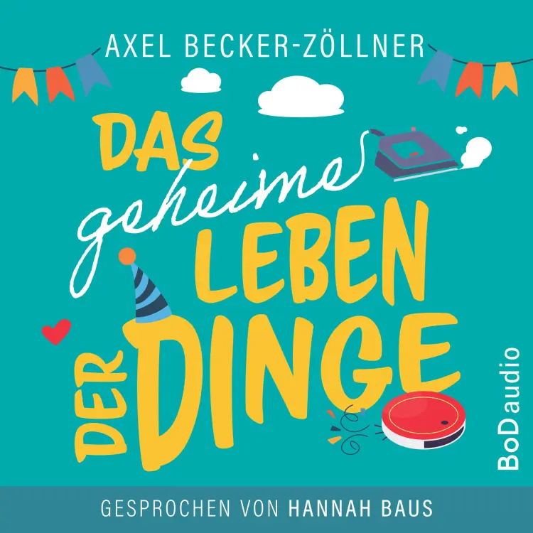 Cover von Axel Becker-Zöllner - Das geheime Leben der Dinge