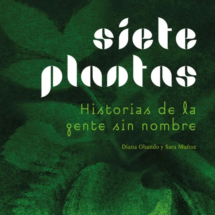 Cover von Diana Obando - Siete plantas - Historias de la gente sin nombre
