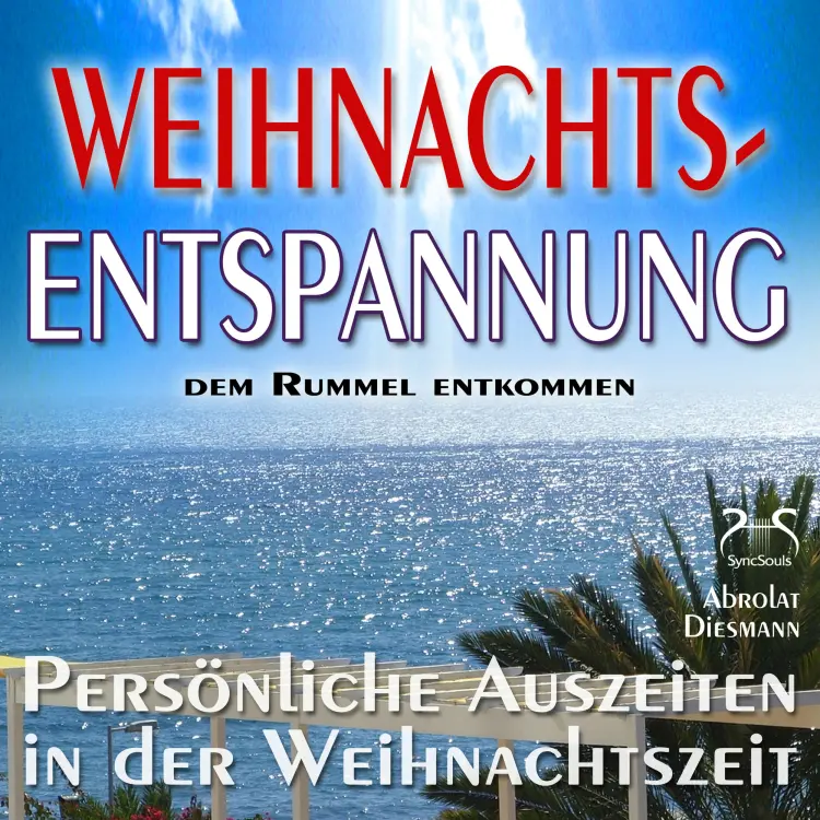 Cover von Torsten Abrolat - Weihnachts-Entspannung: dem Rummel entkommen, persönliche Auszeiten in der Weihnachtszeit - Phantasiereisen, Entspannungsübungen, Meditationen, Geschichten, Entspannungsmusik, Schö ...