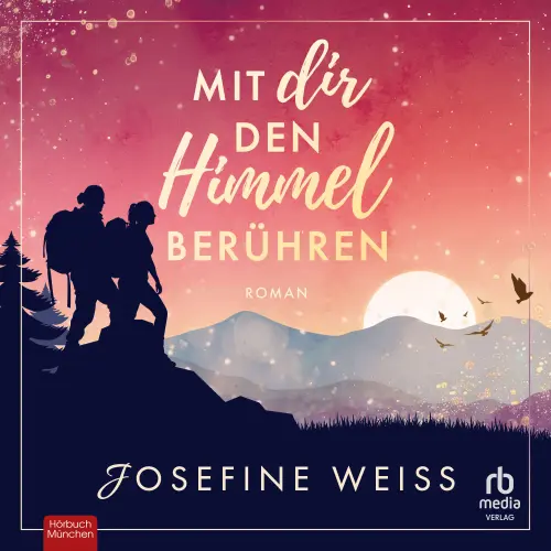 Cover von Josefine Weiss - Mit dir den Himmel berühren - Roman