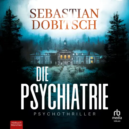 Cover von Sebastian Dobitsch - Ein Liam-Hopkins-Thriller - Band 1 - Die Psychiatrie