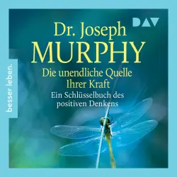 Cover - Joseph Murphy - Die unendliche Quelle Ihrer Kraft. Ein Schlüsselbuch positiven Denkens