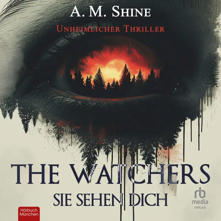 Cover von A.M. Shine - The Watchers - Sie sehen dich - Unheimlicher Thriller