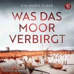 Cover - Eva-Maria Silber - Was das Moor verbirgt | Cold Case Hörbuch - Er hätte die Vergangenheit ruhen lassen sollen ...