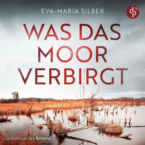 Cover - Eva-Maria Silber - Was das Moor verbirgt | Cold Case Hörbuch - Er hätte die Vergangenheit ruhen lassen sollen ...