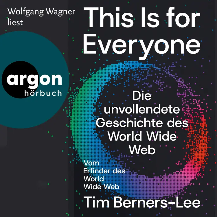 Cover von Tim Berners-Lee - This Is For Everyone - Die unvollendete Geschichte des World Wide Web