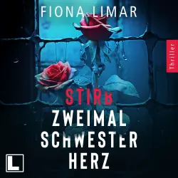 Cover - Fiona Limar - Psychiatrie-Thriller - Band 1 - Stirb zweimal Schwesterherz