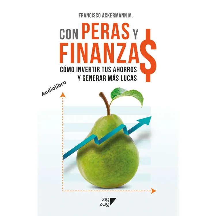 Cover von Francisco Ackermann - Con Peras y Finanzas - Cómo invertir tus ahorros y generar más lucas