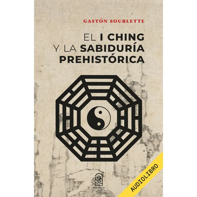 Cover von Gastón Soublette - El I Ching y la sabiduría prehistórica