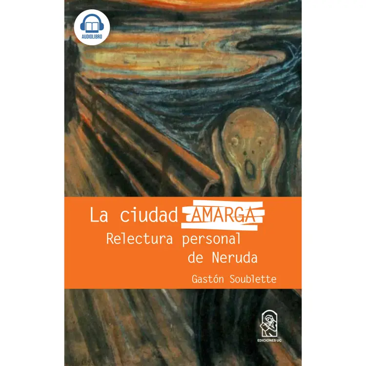Cover von Gastón Soublette - La ciudad amarga - Relectura personal de Neruda