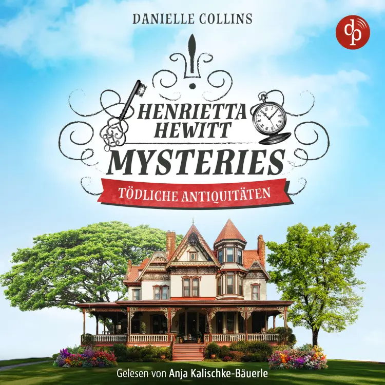 Cover von Danielle Collins - Henrietta Hewitt Mysteries - Band 1 - Tödliche Antiquitäten | Ein mörderisch mysteriöses Cosy Crime Hörbuch