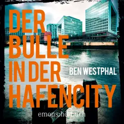 Cover - Ben Westphal - Der Bulle in der Hafencity - Kriminalroman