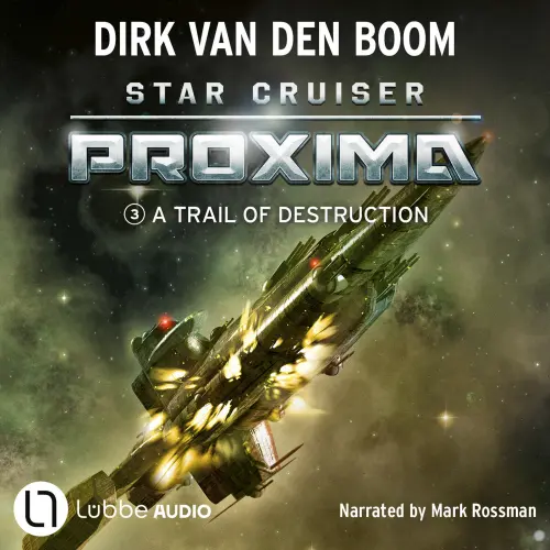 Cover - Dirk van den Boom - A Trail of Destruction - Star Cruiser Proxima, Episode 3