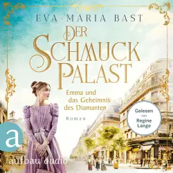 Cover - Eva-Maria Bast - Die Juwelier-Saga - Band 3 - Der Schmuckpalast - Emma und das Geheimnis des Diamanten