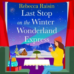 Cover - Rebecca Raisin - Last Stop on the Winter Wonderland Express