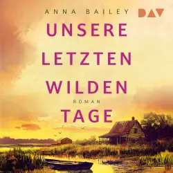 Cover - Anna Bailey - Unsere letzten wilden Tage