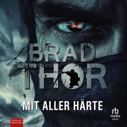 Cover - Brad Thor - Scot Harvath - Band 16 - Mit aller Härte