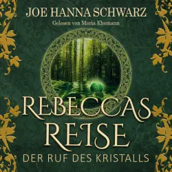 Cover - Joe H. Schwarz - Rebeccas Reise - Der Ruf des Kristalls