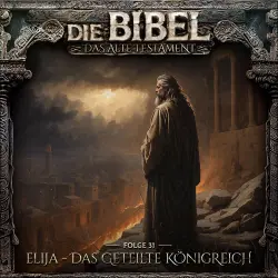 Cover - Die Bibel - Folge 31 - Elija - Das geteilte Königreich