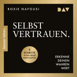 Cover - Roxie Nafousi - Selbstvertrauen. Erkenne deinen wahren Wert. 8 Schritte in ein neues Lebensgefühl