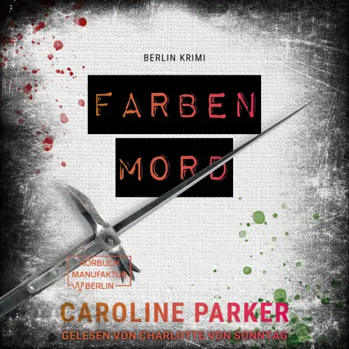 Cover von Caroline Parker - Berlin Krimi - Band 6 - Farbenmord