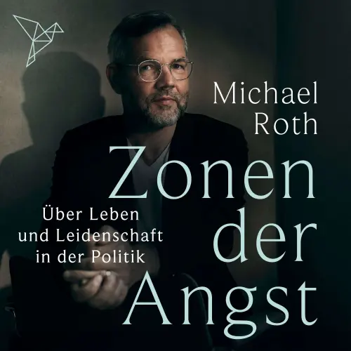 Cover - Michael Roth - Zonen der Angst - Über Leben und Leidenschaft in der Politik