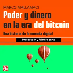 Cover - Marco Mallamaci - Poder y dinero en la era del bitcoin - Una historia de la moneda digital - Parte 1 - Introducción y Primera parte