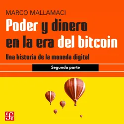 Cover - Marco Mallamaci - Poder y dinero en la era del bitcoin - Una historia de la moneda digital - Parte 2 - Segunda parte