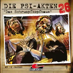Cover - Die PSI-Akten - Folge 26 - Das Schrumpfkopfhaus