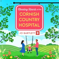 Cover - Jo Bartlett - Mending Hearts at the Cornish Country Hospital - The Cornish Country Hospital, Book 6