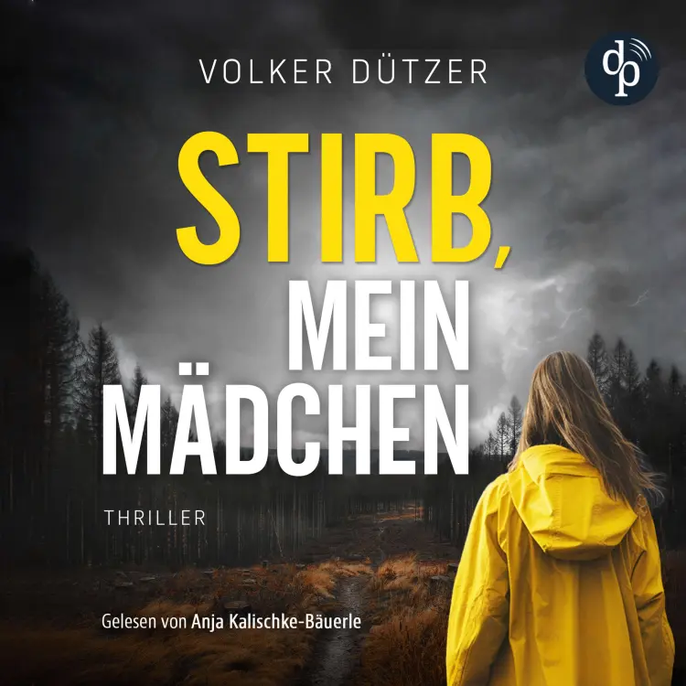 Cover von Volker Dützer - Funke & Stein ermitteln - Band 1 - Stirb, mein Mädchen | Thriller Hörbuch