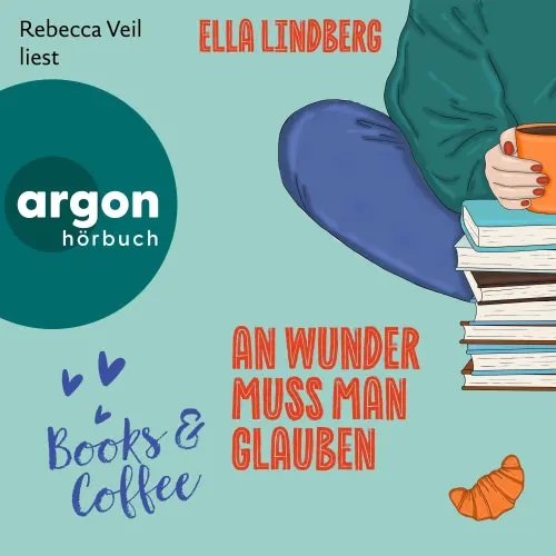 Cover von Ella Lindberg - Café Zuckerzeit - Band 2 - Books & Coffee - An Wunder muss man glauben