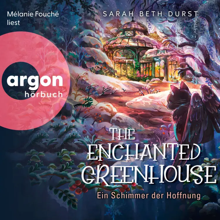 Cover von Sarah Beth Durst - The Enchanted Greenhouse - Ein Schimmer der Hoffnung