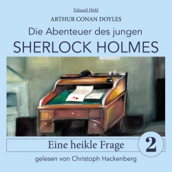 Cover - Sir Arthur Conan Doyle - Die Abenteuer des jungen Sherlock Holmes - Folge 2 - Sherlock Holmes: Eine heikle Frage