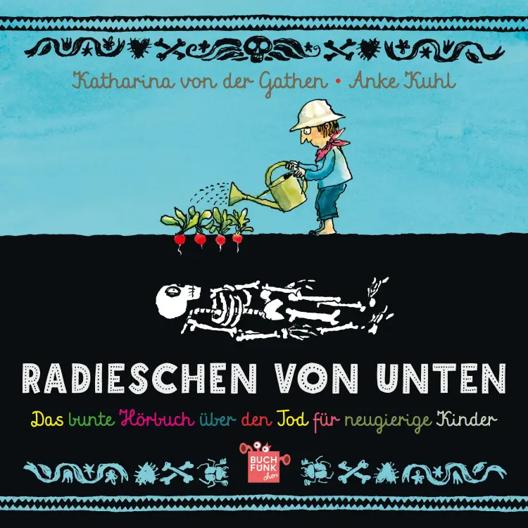 Cover von Katharina von der Gathen - Radieschen von unten - Das bunte Hörbuch über den Tod für neugierige Kinder