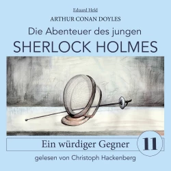 Cover - Sir Arthur Conan Doyle - Die Abenteuer des jungen Sherlock Holmes - Folge 11 - Sherlock Holmes: Ein würdiger Gegner