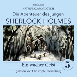 Cover - Sir Arthur Conan Doyle - Die Abenteuer des jungen Sherlock Holmes - Folge 5 - Sherlock Holmes: Ein wacher Geist