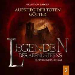 Cover - Ascan von Bargen - Legenden des Abendsterns - Folge 2 - Aufstieg der toten Götter