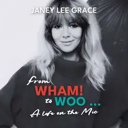 Cover - Janey Lee Grace - From WHAM! to WOO - A Life on the Mic