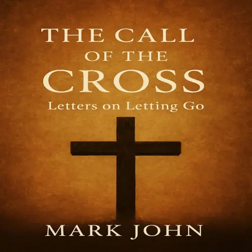 Cover von Mark John - The Call of the Cross - Letters on Letting Go