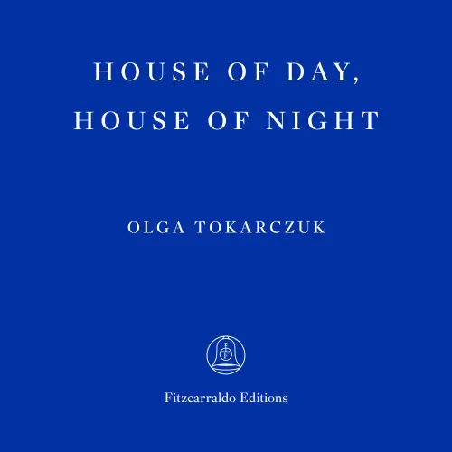 Cover - Olga Tokarczuk - House of Day, House of Night