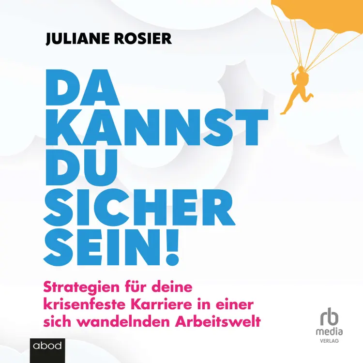 Cover von Juliane Rosier - Da kannst du sicher sein! - Strategien für deine krisenfeste Karriere in einer sich wandelnden Arbeitswelt