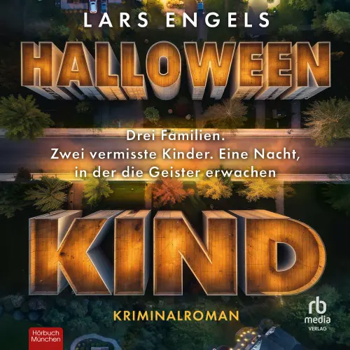 Cover von Lars Engels - Halloweenkind - Kriminalroman. Drei Familien. Zwei verschwundene Kinder. Eine Nacht, in der die Geister erwachen