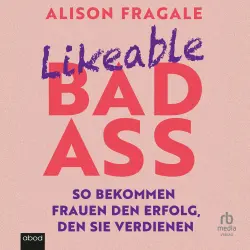 Cover - Alison Fragale - Likeable Badass - So bekommen Frauen den Erfolg, den sie verdienen