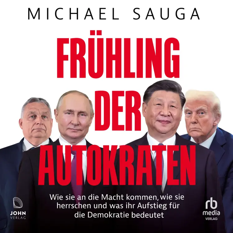 Cover von Michael Sauga - Frühling der Autokraten - Wie sie an die Macht kommen, wie sie herrschen und was ihr Aufstieg für die Demokratie bedeutet