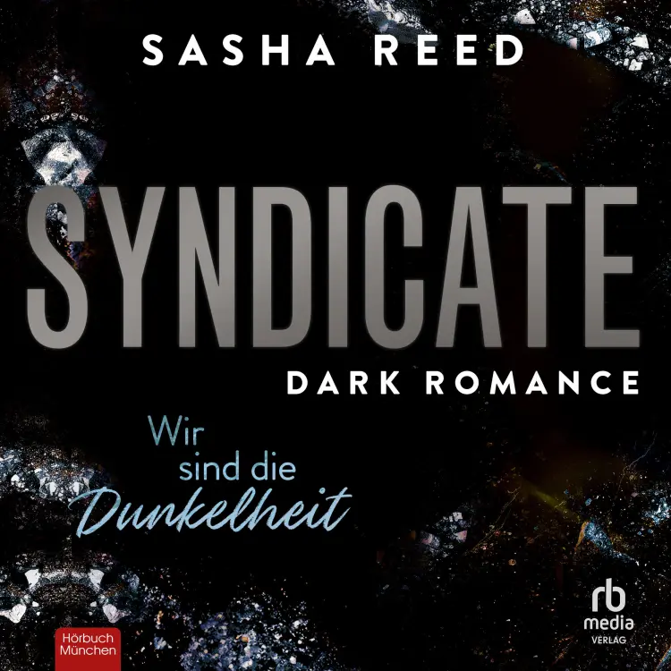 Cover von Sasha Reed - Syndicate - Dark Romance - Band 3 - Syndicate - Wir sind die Dunkelheit