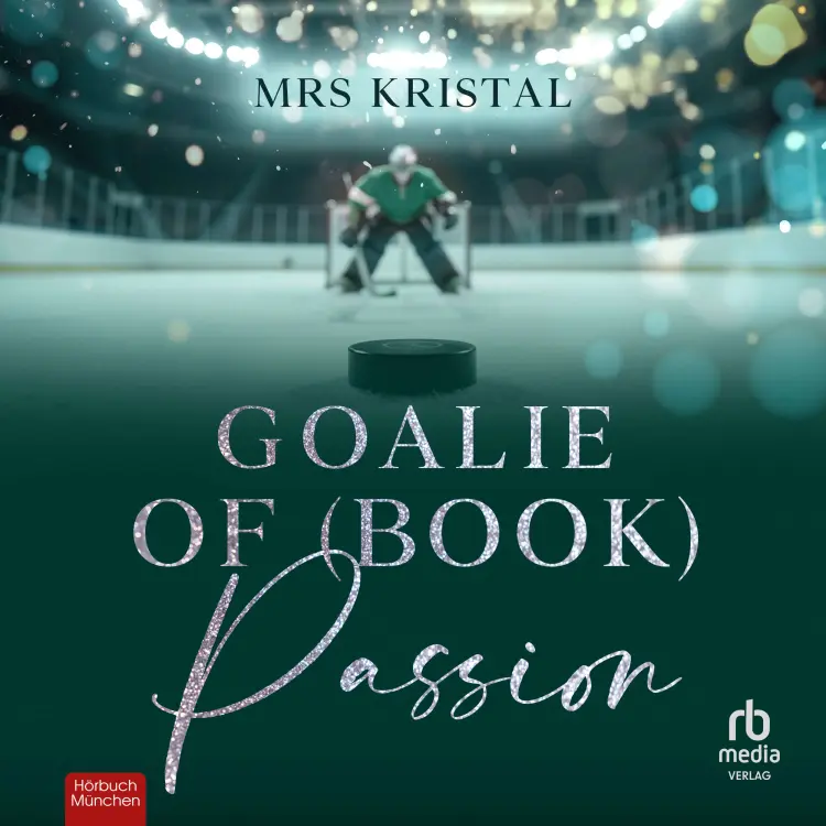 Cover von Mrs Kristal - Victoria Eagles Eishockey - Band 3 - Goalie of (Book) Passion